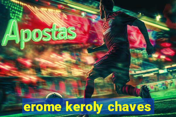 erome keroly chaves